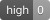 high: 0